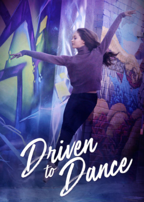 Driven to Dance เส้นทางสู่การเต้นรำ (2018) Poster