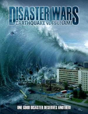 Disaster Wars: Earthquake vs. Tsunami มหาวิบัติสึนามิ (2013)