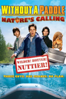 Without a Paddle: Nature’s Calling ก๊วนซ่าส์ ฝ่าดงอลเวง: ก็ธรรมชาติมันเรียกร้อง (2009)