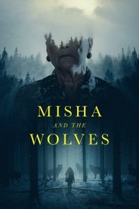 Misha and the Wolves มิชาและหมาป่า (2021) Poster